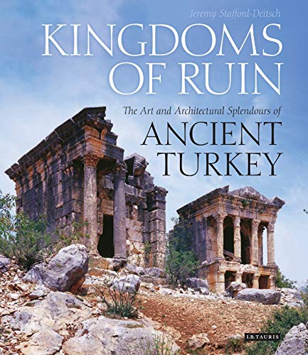 Beispielbild fr Kingdoms of Ruin: The Art and Architectural Splendours of Ancient Turkey zum Verkauf von WorldofBooks