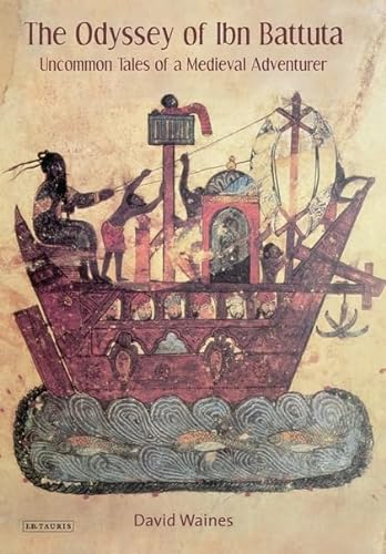 Odyssey of Ibn Battuta: Uncommon Tales of a Medieval Adventurer - Waines, David