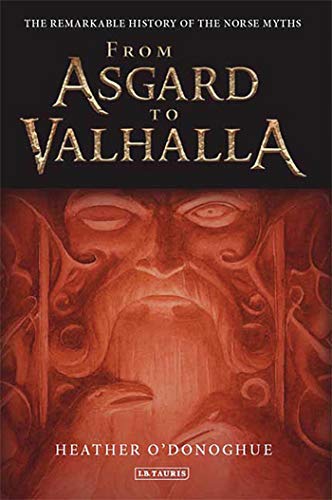 From Asgard to Valhalla - The Remarkable History of the Norse Myths - O'Donoghue, Heather