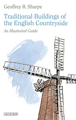 Traditional Buildings of the English Countryside: An Illustrated Guide - Geoffrey R. Sharpe