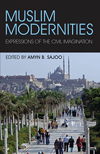 9781845118723: Muslim Modernities: Expressions of the Civil Imagination
