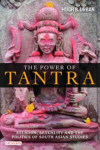 9781845118747: The Power of Tantra: Religion, Sexuality and the Politics of South Asian Studies (Library of Modern Religion)