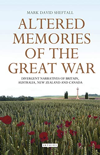 9781845118839: Altered Memories of the Great War: Divergent Narratives of Britain, Australia, New Zealand and Canada: v. 14