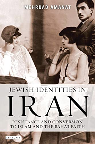 9781845118914: Jewish Identities in Iran: Resistance and Conversion to Islam and the Baha'i Faith (Library of Modern Religion)