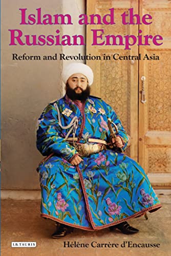 Imagen de archivo de Islam and the Russian Empire: Reform and Revolution in Central Asia a la venta por Ergodebooks