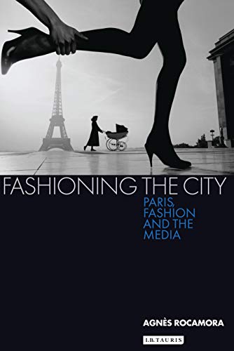 Stock image for Fashioning the City: Paris, Fashion and the Media for sale by Chiron Media