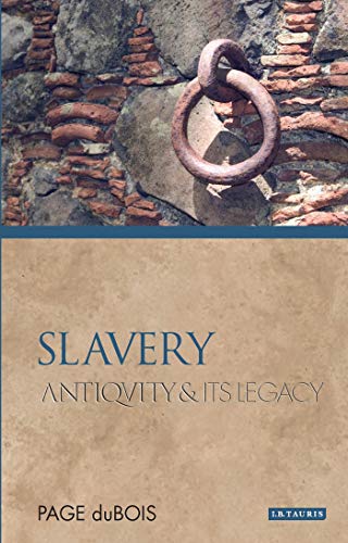 Imagen de archivo de Slavery: Antiquity and Its Legacy (Ancients and Moderns) [Paperback] [Oct 30, 2009] Page DuBois a la venta por GF Books, Inc.