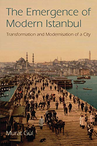 9781845119355: The Emergence of Modern Istanbul: Transformation and Modernisation of a City (Library of Modern Middle East Studies): v. 83