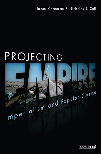 9781845119409: Projecting Empire: Imperialism and Popular Cinema (Cinema and Society)