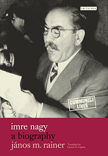 Beispielbild fr Imre Nagy: A Biography (Communist Lives): v. 2 zum Verkauf von Pearlydewdrops