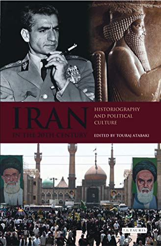 Stock image for Iran in the 20th Century: Historiography and Political Culture (International Library of Iranian Studies) for sale by Joseph Burridge Books
