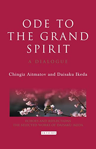 Ode to the Grand Spirit: A Dialogue (Echoes and Reflections) (9781845119874) by Aitmatov, Chingiz; Ikeda, Daisaku