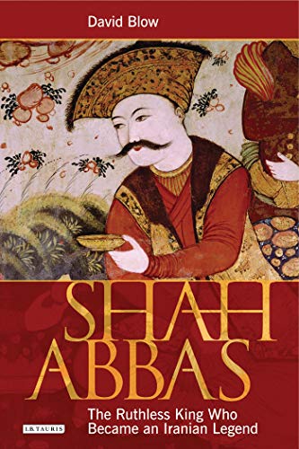 Beispielbild fr Shah Abbas: The Ruthless King Who Became an Iranian Legend: Emperor of Persia and Restorer of Iran zum Verkauf von WorldofBooks