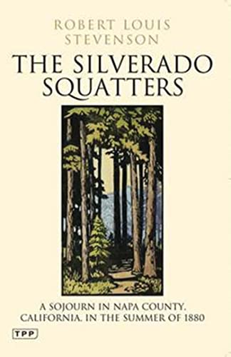 9781845119904: The Silverado Squatters: A Sojourn in Napa County, California, in the Summer of 1880 (Tauris Parke Paperbacks)