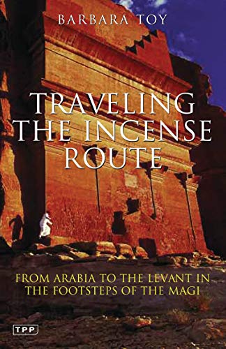 Imagen de archivo de Travelling the Incense Route: From Arabia to the Levant in the Footsteps of the Magi a la venta por Goldstone Books