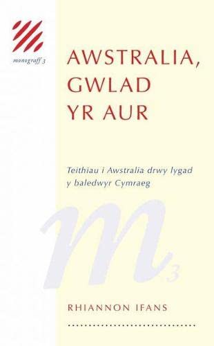 Beispielbild fr Monograff: 3. Awstralia, Gwlad yr Aur   Teithio i Awstralia drwy Lygad y Baledwyr Cymraeg zum Verkauf von Goldstone Books