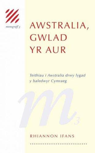 Stock image for Monograff: 3. Awstralia, Gwlad yr Aur   Teithio i Awstralia drwy Lygad y Baledwyr Cymraeg for sale by Goldstone Books