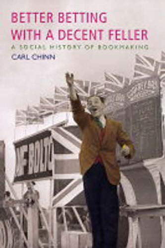 Beispielbild fr Better Betting with a Decent Feller: A Social History of Bookmaking zum Verkauf von WorldofBooks