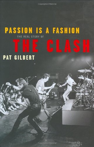 Passion is a Fashion: The Real Story of the "Clash"