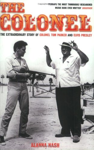 Beispielbild fr The Colonel: The Extraordinary Story of Colonel Tom Parker and Elvis Presley zum Verkauf von WorldofBooks