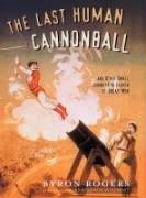 Imagen de archivo de The Last Human Cannonball: And Other Small Journeys in Search of Great Men a la venta por WorldofBooks