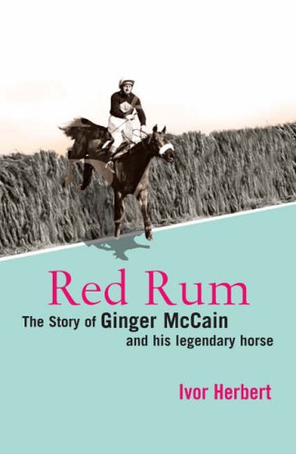 Beispielbild fr Red Rum: The Story of Ginger McCain and His Legendary Horse zum Verkauf von WorldofBooks
