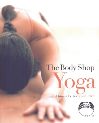9781845130770: Yoga: A Natural Fitness for Body and Spirit (Body Shop)