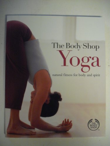 Stock image for The Body Shop Yoga: A Natural Fitness for Body and Spirit for sale by SecondSale