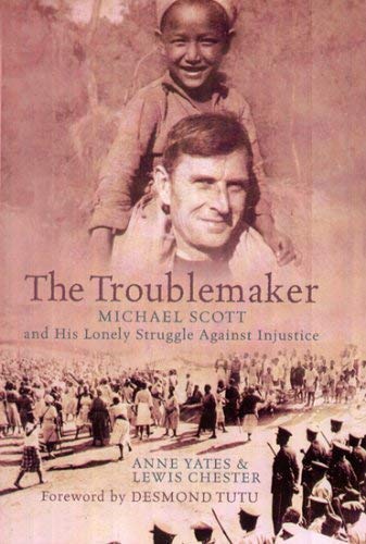 Beispielbild fr The Troublemaker: A Biography of the Reverend Michael Scott zum Verkauf von AwesomeBooks