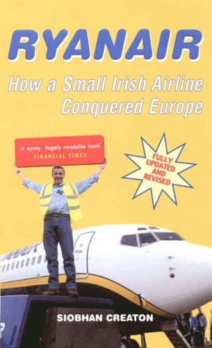 Ryanair: How a Small Irish Airline Conquered Europe - Creaton, Siobhan