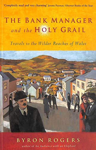 9781845131029: The Bank Manager and the Holy Grail: Travels to the Wilder Reaches of Wales [Idioma Ingls]