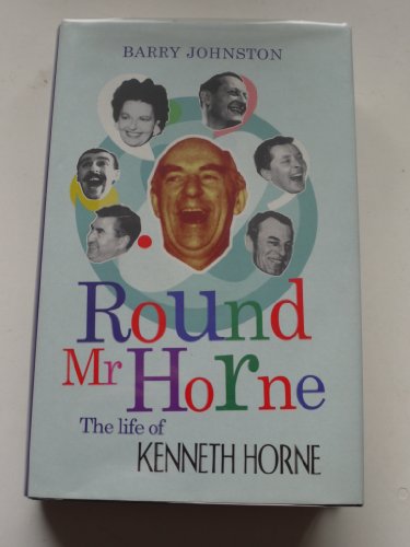 Beispielbild fr Round Mr Horne: The Life of Kenneth Horne zum Verkauf von WorldofBooks