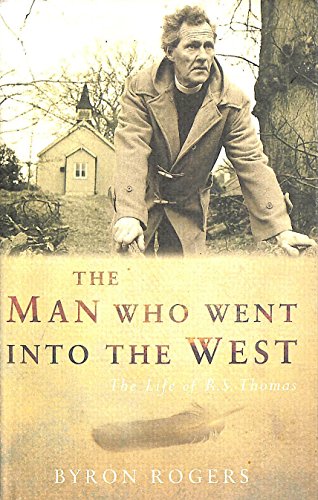 Stock image for The Man Who Went into the West: The Life of R. S. Thomas for sale by WorldofBooks