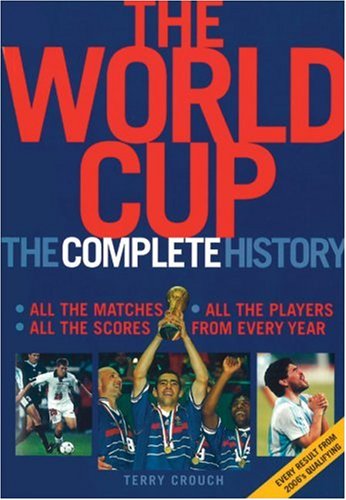 Stock image for The World Cup: The Complete History for sale by WorldofBooks