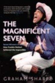 9781845131623: The Magnificent Seven: Seven Winners in a Day: How Frankie Dettori Achieved the Impossible