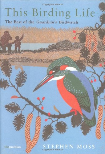 Imagen de archivo de This Birding Life: The Best of the Guardian's Birdwatch: The Diary of a Lifetime's Hobby a la venta por WorldofBooks