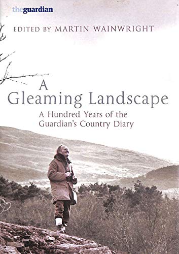 Beispielbild fr A Gleaming Landscape: A Hundred Years of the "Guardian's" Country Diary zum Verkauf von WorldofBooks