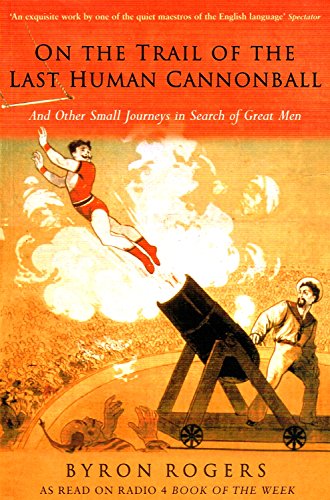 Beispielbild fr On the Trail of the Last Human Cannonball: And Other Small Journeys in Search of Great Men zum Verkauf von ThriftBooks-Atlanta