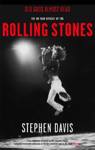 Imagen de archivo de Old Gods Almost Dead. The 40-year Odyssey of the Rolling Stones a la venta por The London Bookworm