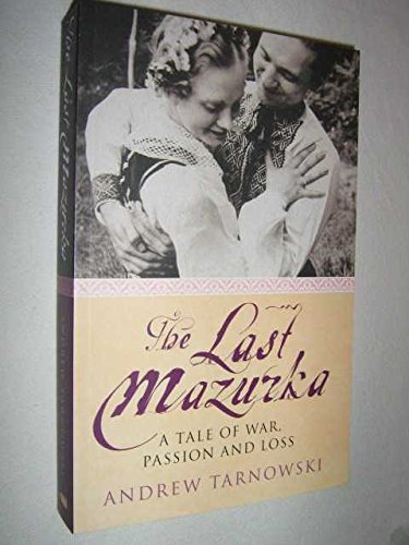 9781845131920: The Last Mazurka : A Tale of War, Passion and Loss [Paperback] by Tarnowski, ...