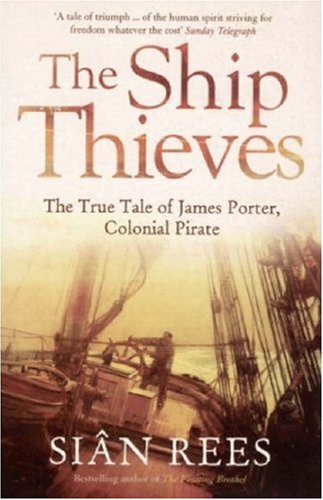 Imagen de archivo de The Ship Thieves: The True Tale of James Porter, Colonial Pirate a la venta por WorldofBooks