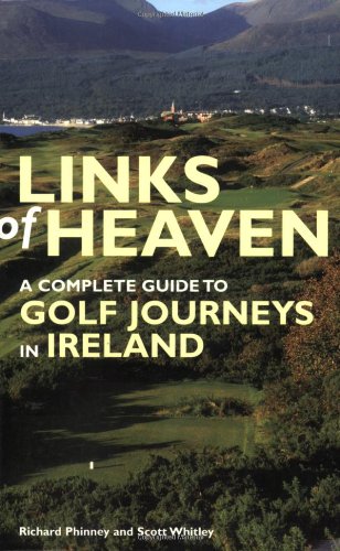 Stock image for Links of Heaven: A Complete Guide to Golf Journeys in Ireland for sale by Books & Salvage
