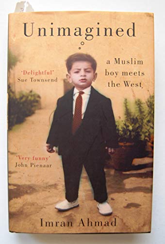 9781845132286: Unimagined: A Muslim Boy Meets the West