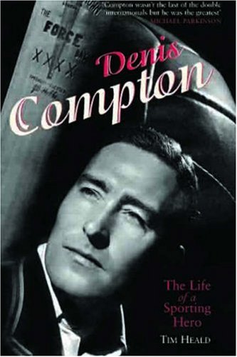 Beispielbild fr Denis Compton: The Life of a Sporting Hero zum Verkauf von WorldofBooks