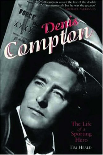 Stock image for Denis Compton: The Life of a Sporting Hero for sale by Reuseabook