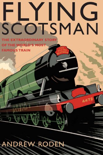 Stock image for Flying Scotsman: The Extraordinary Story of the World's Most Famous Train for sale by Books of the Smoky Mountains