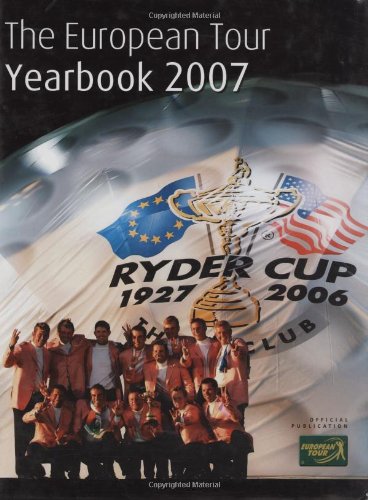 9781845132460: The European Tour Yearbook 2007 (European Tour Yearbook: Official PGA European Tour Publication)