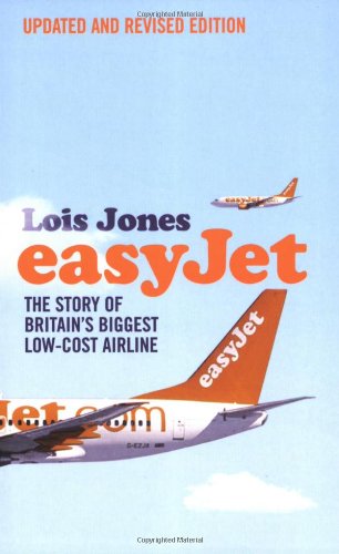 Stock image for Easyjet: The Story of Britain's Biggest Low-Cost Airline for sale by MusicMagpie