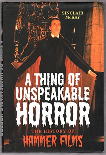 9781845132491: A Thing of Unspeakable Horror: The History of Hammer Films