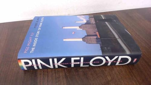 Pigs Might Fly: The Inside Story of Pink Floyd